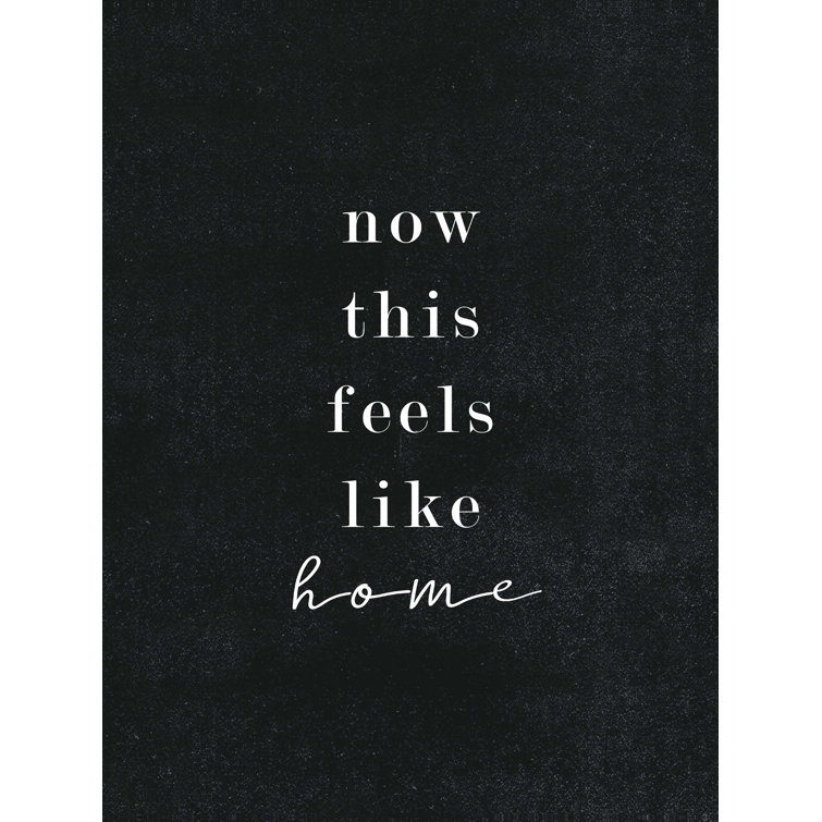 Trinx Now This Feels Like Home Wrapped Canvas Print Wayfair